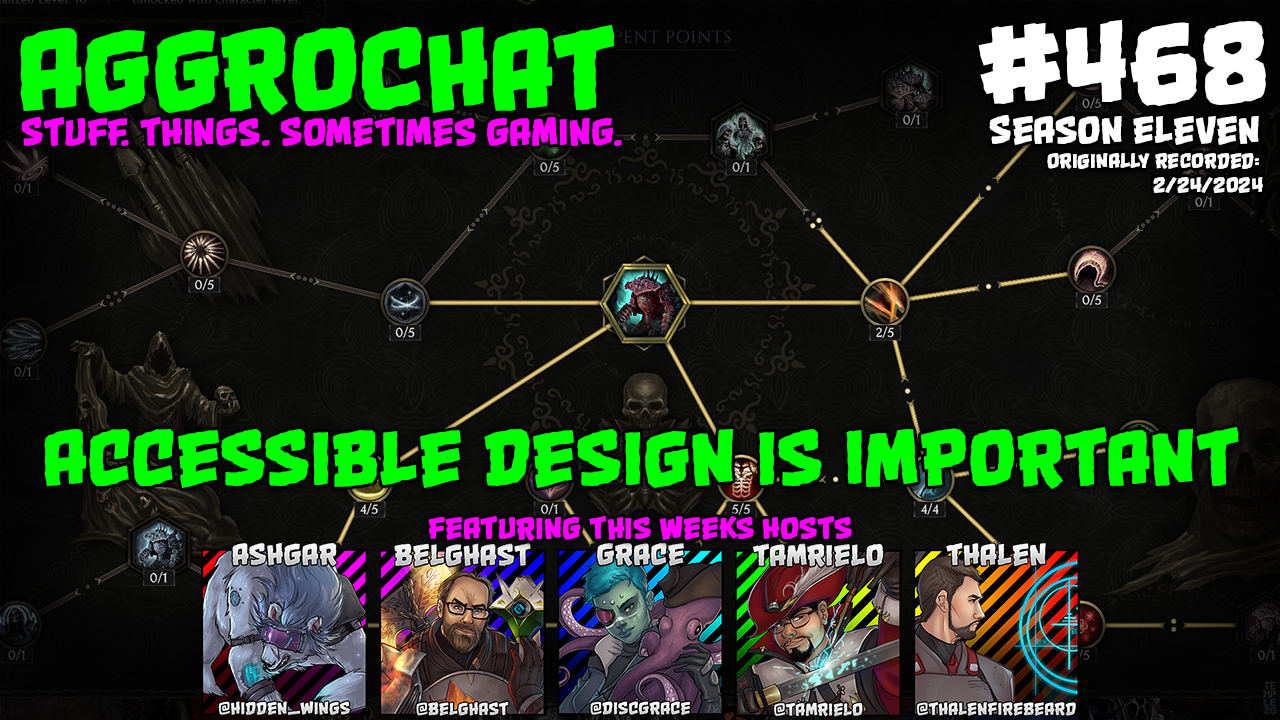 AggroChat #468 - Accessible Design Is Important - Tales of the Aggronaut
