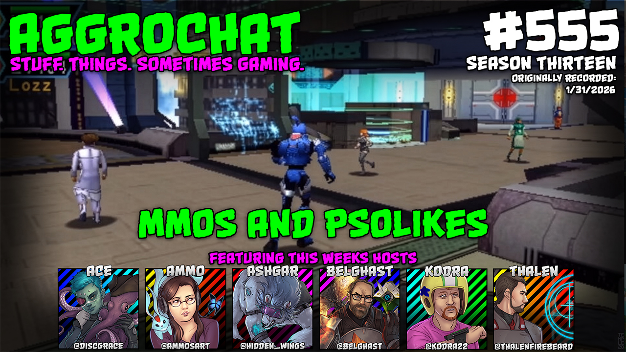 AggroChat #555 - MMOs and PSOLikes - Tales of the Aggronaut